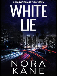 Kane, Nora — Margot Harris Mystery 17-White Lie