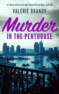 Valerie Brandy — Murder in the Penthouse: The Private Investigator Annie Hudson Mystery Series: Book Two