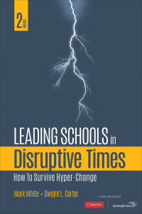 Mark White;Dwight L. Carter; & Dwight L. Carter — Leading Schools in Disruptive Times