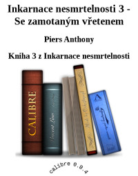 Piers Anthony — Inkarnace nesmrtelnosti 3 - Se zamotaným vřetenem