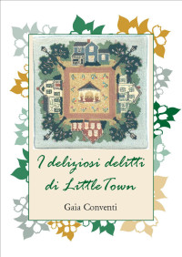 Gaia Conventi — I deliziosi delitti di LittleTown