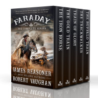 Reasoner, James & Vaughan, Robert — Faraday: The Complete Epic Western Adventure Series