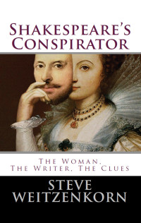 Steve Weitzenkorn — Shakespeare's Conspirator: The Woman, The Writer, The Clues