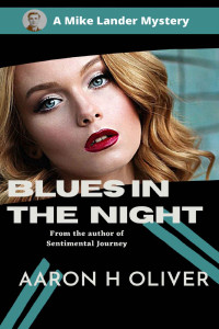 Aaron H. Oliver — Blues In The Night: A Mike Lander Mystery