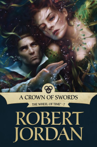 Robert Jordan — A Crown of Swords: Book Seven of 'The Wheel of Time'