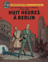 José-Louis Bocquet, Jean-Luc Fromental, Edgar Pierre Jacobs — Huit heures à Berlin