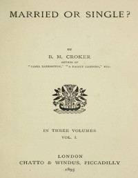 B. M. Croker — Married or single?, Vol. I (of 3)