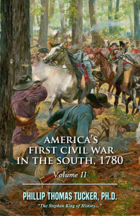 Tucker, Phillip Thomas — America’s First Civil War in the South,1780: Volume II