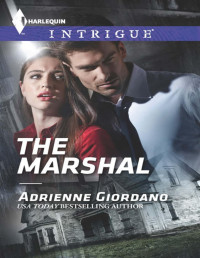 Adrienne Giordano [Adrienne Giordano] — The Marshal (Harlequin Intrigue)