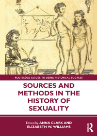 Anna Clark; Elizabeth W. Williams — Sources and Methods in the History of Sexuality