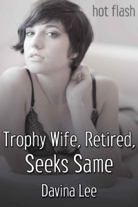 Davina Lee — Trophy Wife, Retired, Seeks Same