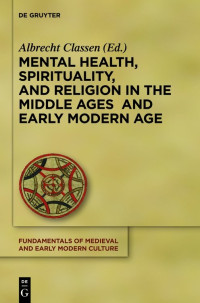 Classen, Albrecht — Mental Health, Spirituality, and Religion in the Middle Ages and Early Modern Age