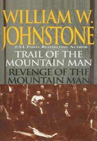 William W. Johnstone — The Last Mountain Man 03-04 Double