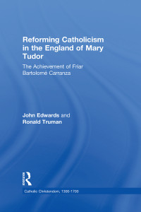 Edwards, John, Truman, R. W. — Reforming Catholicism in the England of Mary Tudor