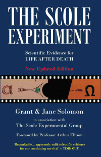 Solomon, Jane & Solomon, Grant — The Scole Experiment: Scientific Evidence for Life After Death