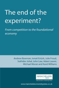 Andrew Bowman — The end of the experiment?: From competition to the foundational economy