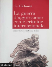 Carl Schmitt — La guerra d'aggressione come crimine internazionale