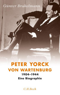 Gnter Brakelmann; — Peter Yorck von Wartenburg