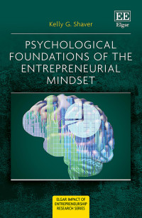 Kelly G. Shaver; — Psychological Foundations of The Entrepreneurial Mindset