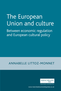 Annabelle Littoz-Monnet; — The European Union and Culture