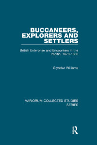 Glyndwr Williams — Buccaneers, Explorers and Settlers;British Enterprise and Encounters in the Pacific, 1670-1800