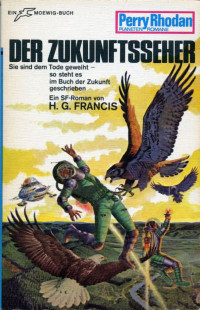 Francis, H.G. — [Perry Rhodan - Planetenromane 0154] • Der Zukunftsseher