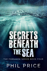 Phil Price [Price, Phil] — Secrets Beneath The Sea (The Forsaken Series Book 4)