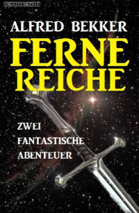 Bekker, Alfred — Ferne Reiche · Zwei fantastische Abenteuer