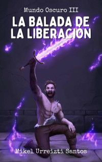 Mikel Urreizti Santos — La balada de la liberación