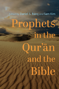 Daniel S. Baeq;Sam Kim; — Prophets in the Qur'n and the Bible