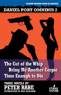 Peter Rabe — The Cut of the Whip/Bring Me Another Corpse/Time Enough to Die