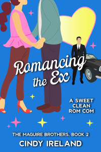 Cindy Ireland — Romancing the Ex: The Maguire Brothers, Book 2