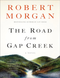 Robert Morgan — The Road From Gap Creek: A Novel Hardcover
