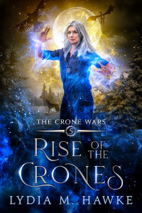 Lydia M. Hawke — Rise of the Crones (The Crone Wars #5)(Paranormal Women's Midlife Fiction)