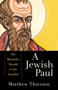 Thiessen, Matthew; — A Jewish Paul