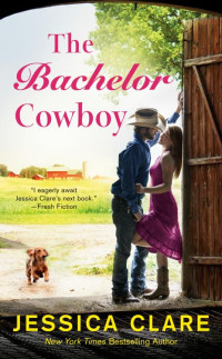 Jessica Clare [Clare, Jessica] — The Bachelor Cowboy