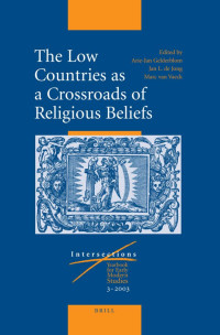 ARIE-JAN GELDERBLOM, JAN L. DE JONG & MARC VAN VAECK — THE LOW COUNTRIES AS A CROSSROADS OF RELIGIOUS BELIEFS