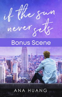 Ana Huang — If the Sun Never Sets - Bonus Scene