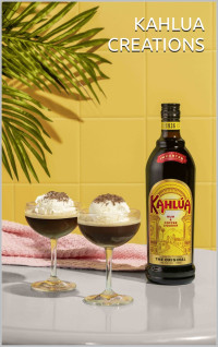 Gilbert C.A — Kahlua Creations : A Journey of Delicious Coffee-Infused Recipes — Unleash the Rich Flavors of Kahlua in Your Culinary Adventures