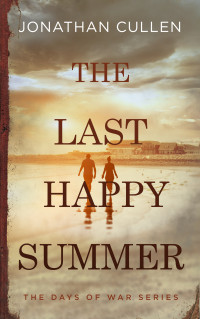 Cullen, Jonathan — The Last Happy Summer: A Emotional Family Drama set in Boston during World War Two (The Days of War Series Book 1)