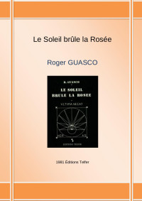 Roger GUASCO — Le Soleil brûle la Rosée