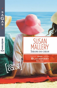Susan Mallery [Mallery, Susan] — Soeurs de coeur: T2 - Blackberry Island