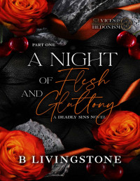 B. Livingstone — A Night of Flesh and Gluttony | Part One: Vices and Hedonism