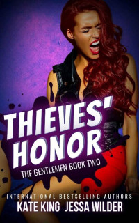 Kate King & Jessa Wilder — Thieves' Honor: A Dark Reverse Harem Romance (The Gentlemen Book 2)