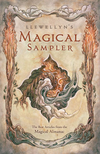 Llewellyn — Llewellyn's Magical Sampler: The Best Articles From the Magical Almanac