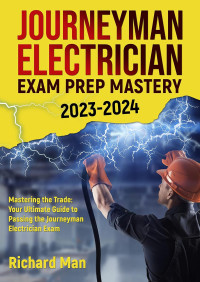 Richard Man — Journeyman Electrician Exam Prep Mastery 2023-2024