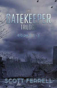 Scott Ferrell [Ferrell, Scott] — The Gatekeeper Trilogy