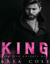 Aria Cole [Cole, Aria] — King (Sinister Knights #2)