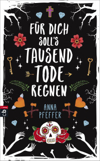 Pfeffer, Anna — Für dich soll's tausend Tode regnen