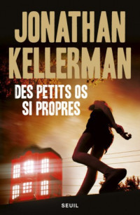 Kellerman, Jonathan [Kellerman, Jonathan] — Alex Delaware - 28 - Des Petits os si propres